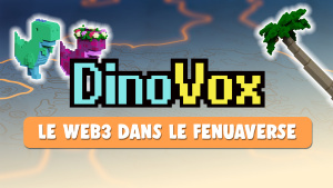 L'aventure Fenuaverse chez Dinovox